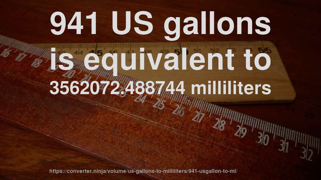 941 US gallons is equivalent to 3562072.488744 milliliters