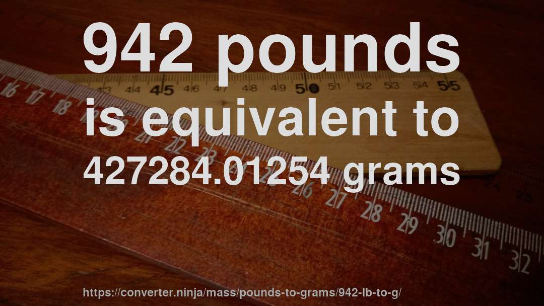942 pounds is equivalent to 427284.01254 grams