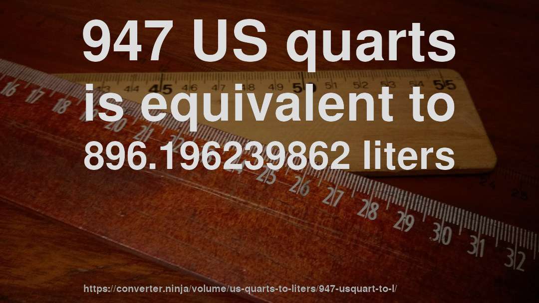 947 US quarts is equivalent to 896.196239862 liters