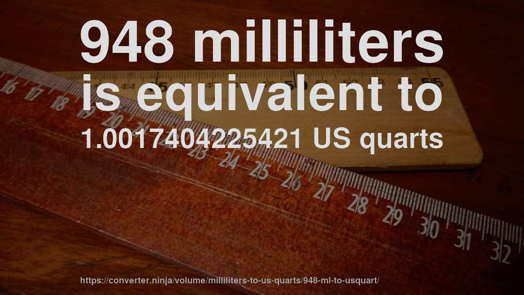 948 milliliters is equivalent to 1.0017404225421 US quarts