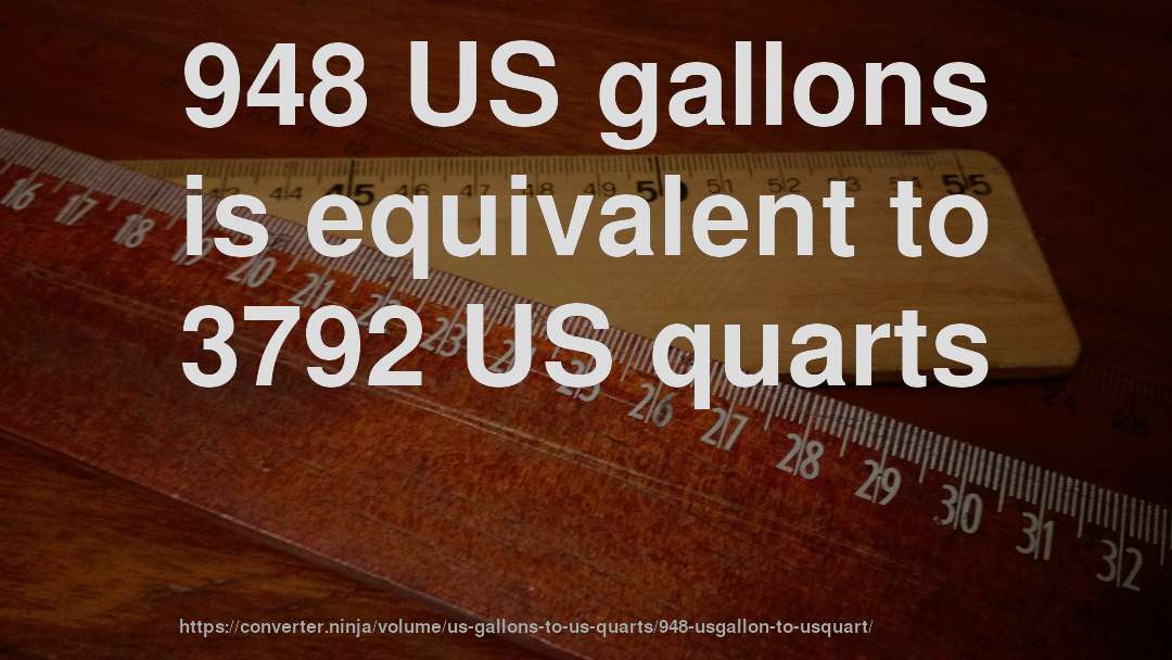 948 US gallons is equivalent to 3792 US quarts