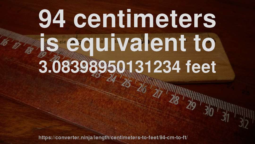 94 centimeters is equivalent to 3.08398950131234 feet
