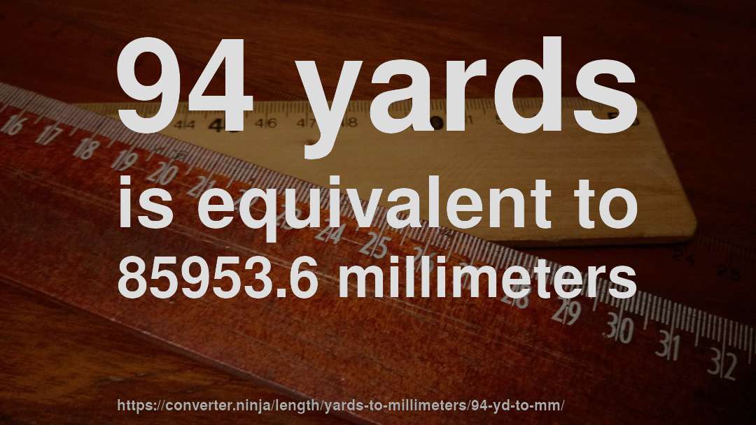 94 yards is equivalent to 85953.6 millimeters