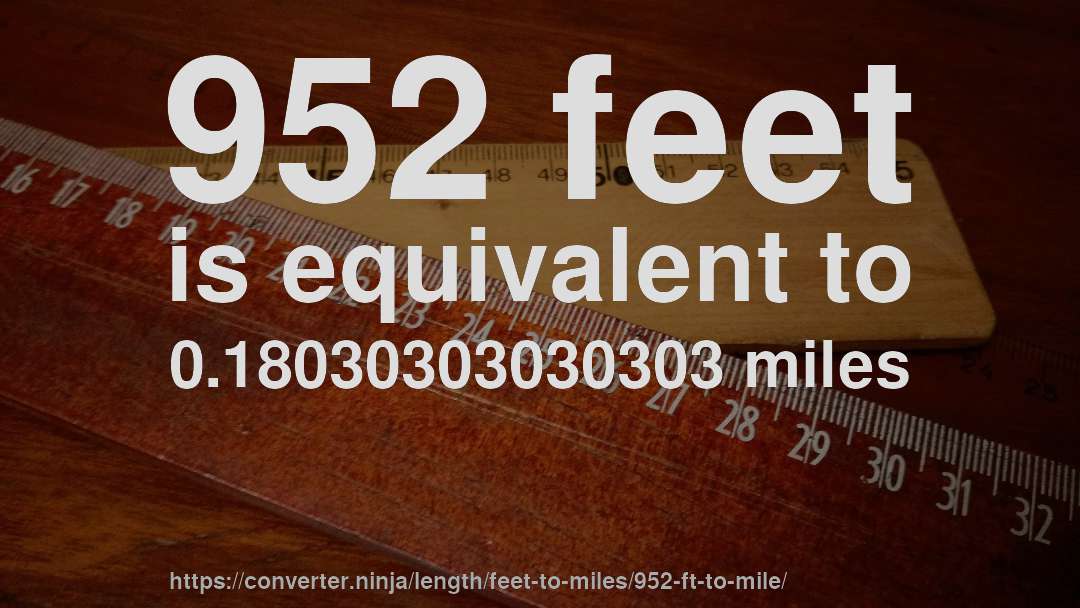 952 feet is equivalent to 0.18030303030303 miles