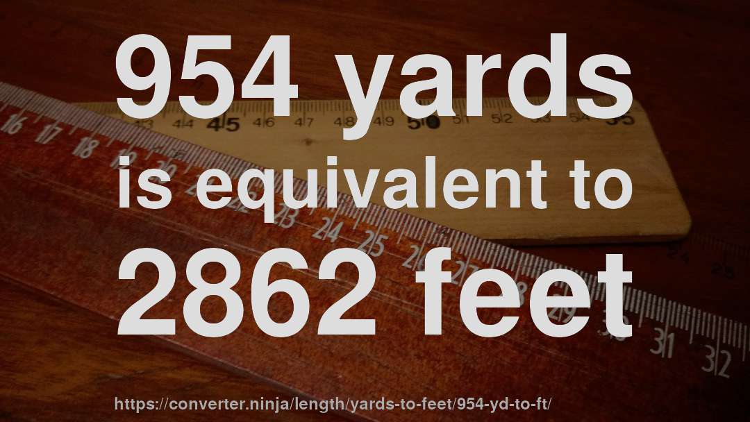 954 yards is equivalent to 2862 feet