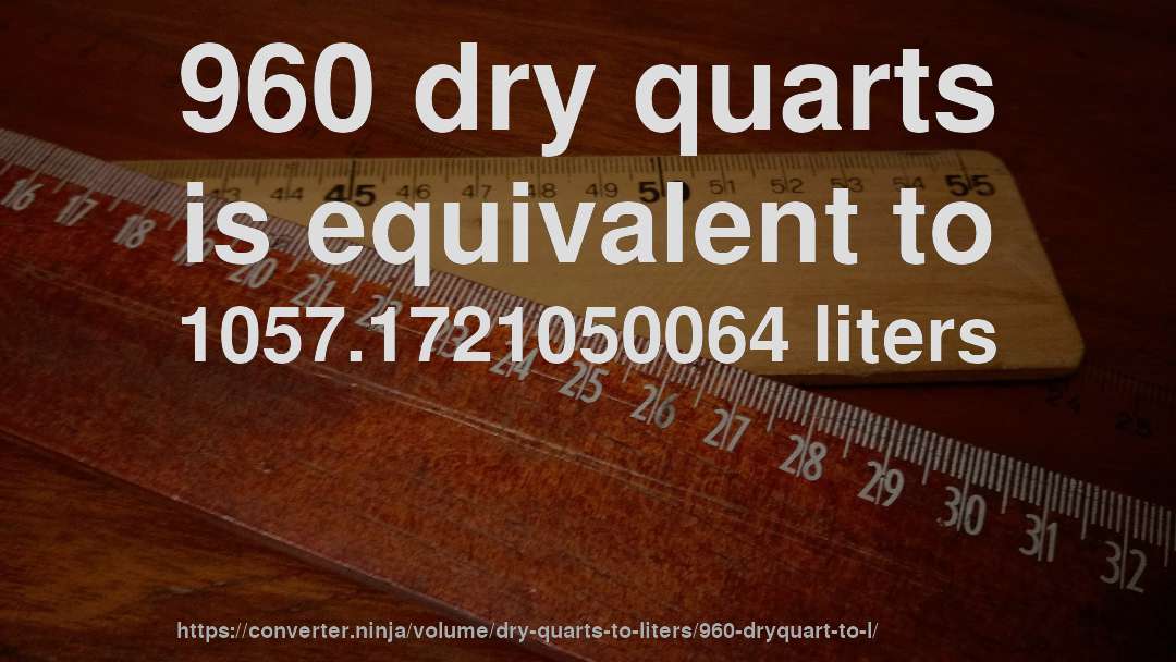 960 dry quarts is equivalent to 1057.1721050064 liters