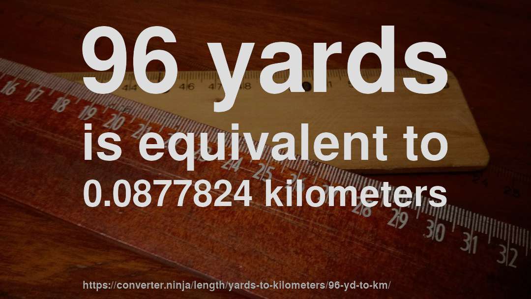 96 yards is equivalent to 0.0877824 kilometers