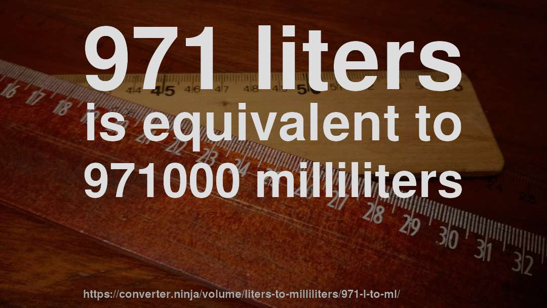 971 liters is equivalent to 971000 milliliters
