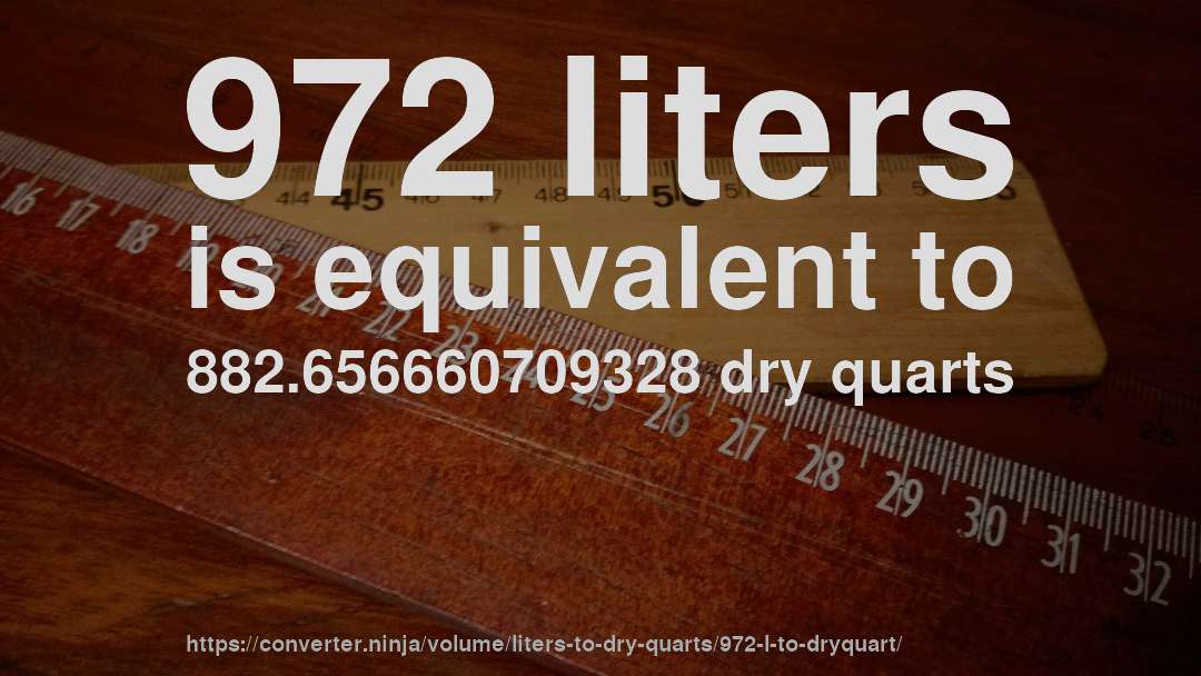 972 liters is equivalent to 882.656660709328 dry quarts