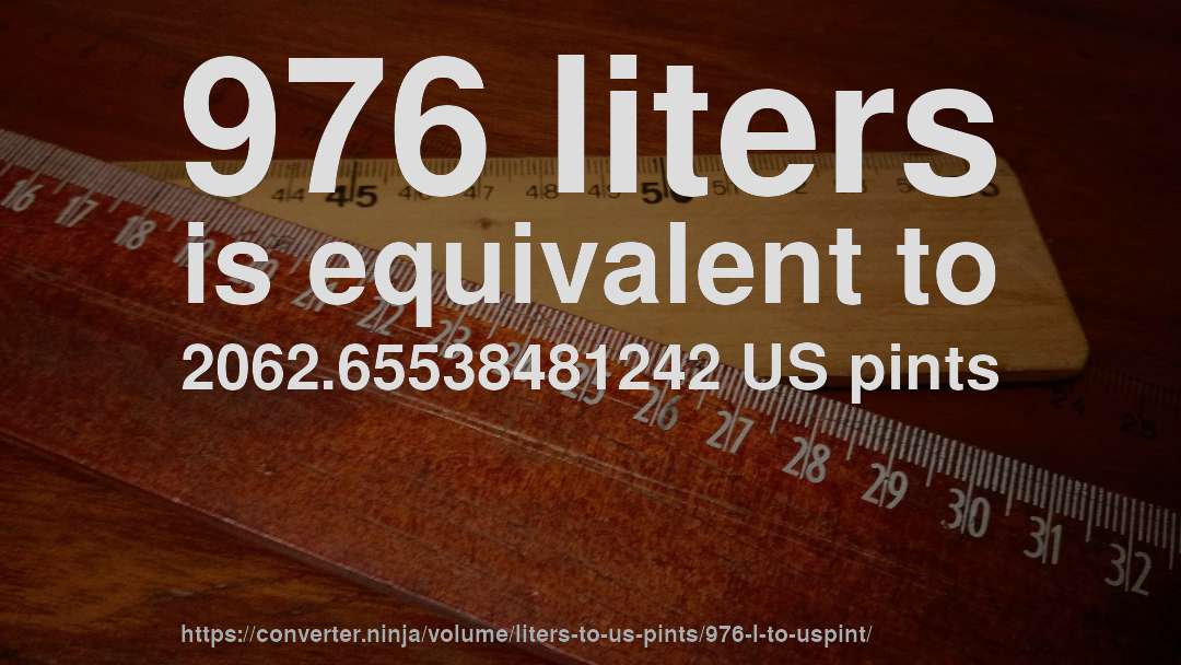 976 liters is equivalent to 2062.65538481242 US pints