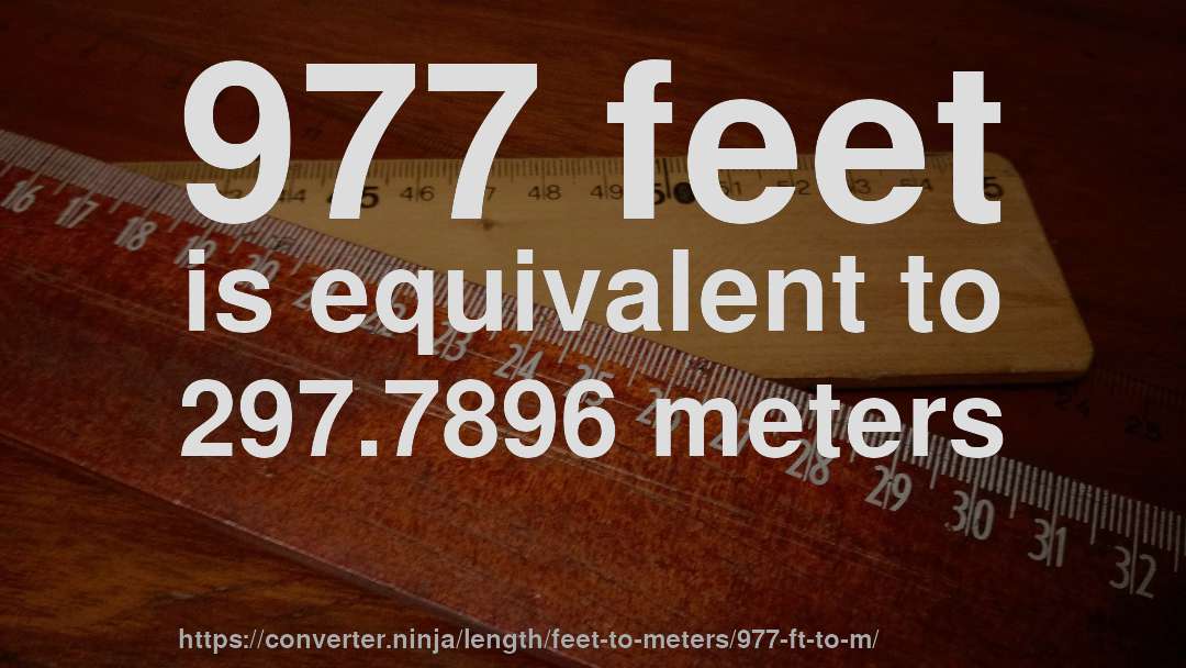 977 feet is equivalent to 297.7896 meters