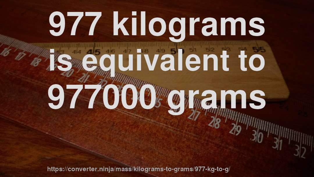 977 kilograms is equivalent to 977000 grams