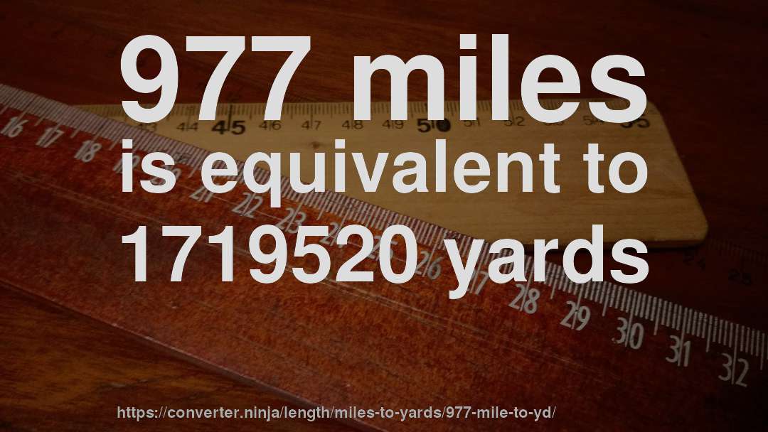977 miles is equivalent to 1719520 yards