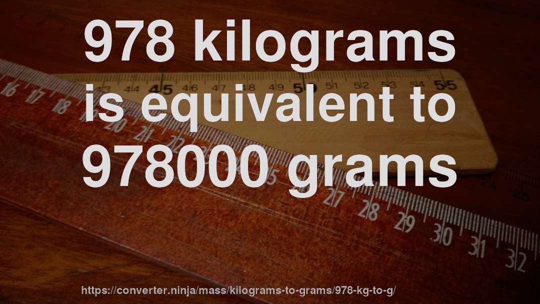 978 kilograms is equivalent to 978000 grams