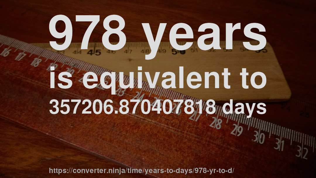 978 years is equivalent to 357206.870407818 days
