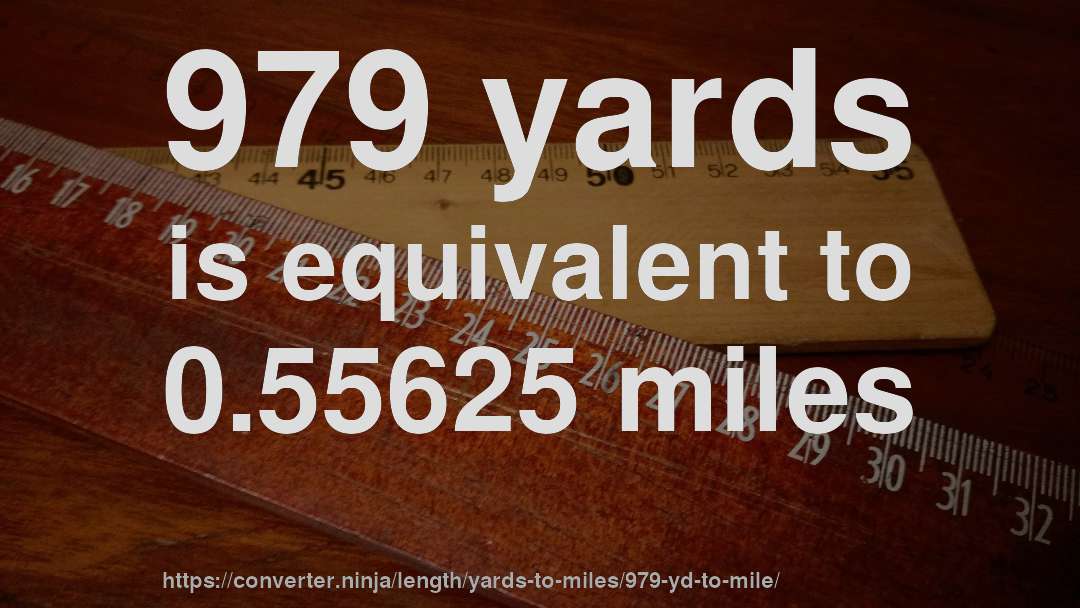 979 yards is equivalent to 0.55625 miles