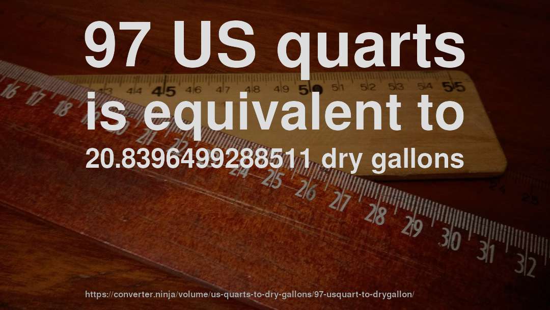 97 US quarts is equivalent to 20.8396499288511 dry gallons
