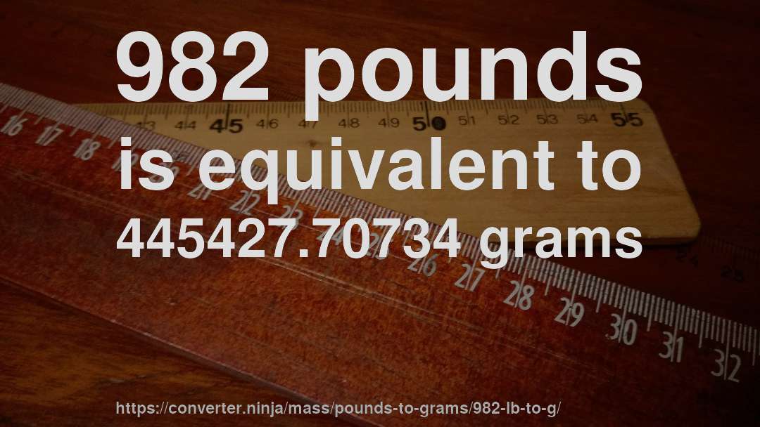 982 pounds is equivalent to 445427.70734 grams