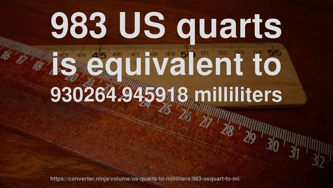 983 US quarts is equivalent to 930264.945918 milliliters