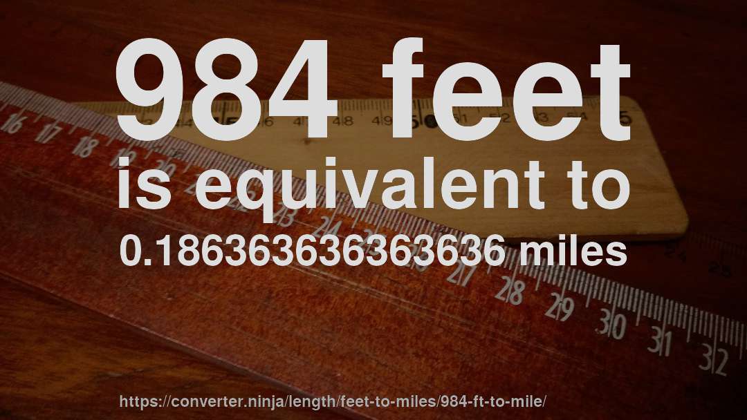984 feet is equivalent to 0.186363636363636 miles