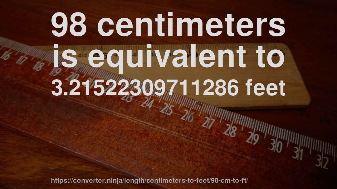 98 centimeters is equivalent to 3.21522309711286 feet