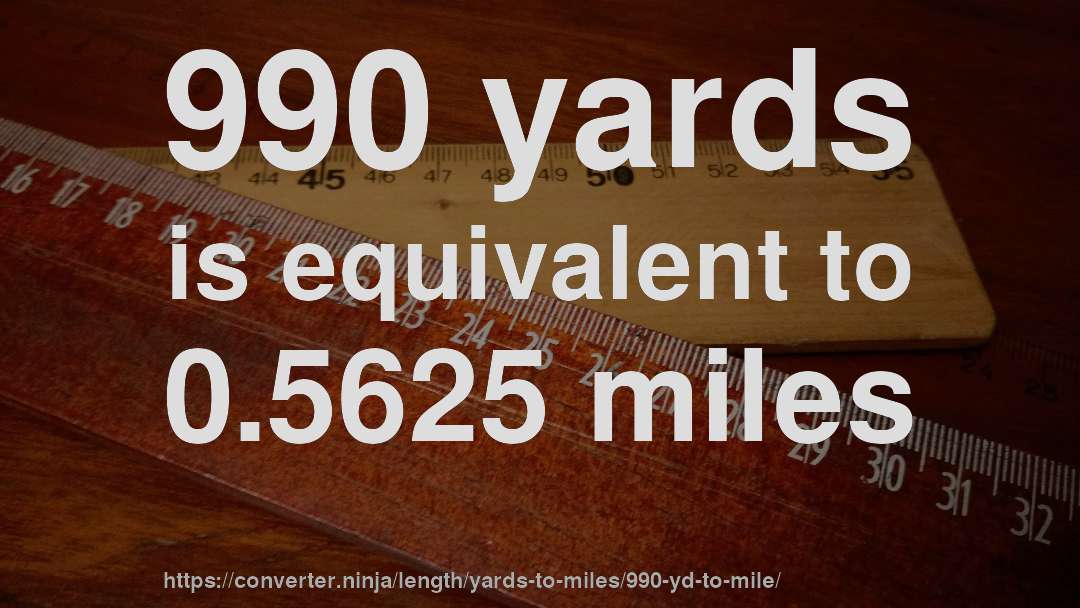 990 yards is equivalent to 0.5625 miles