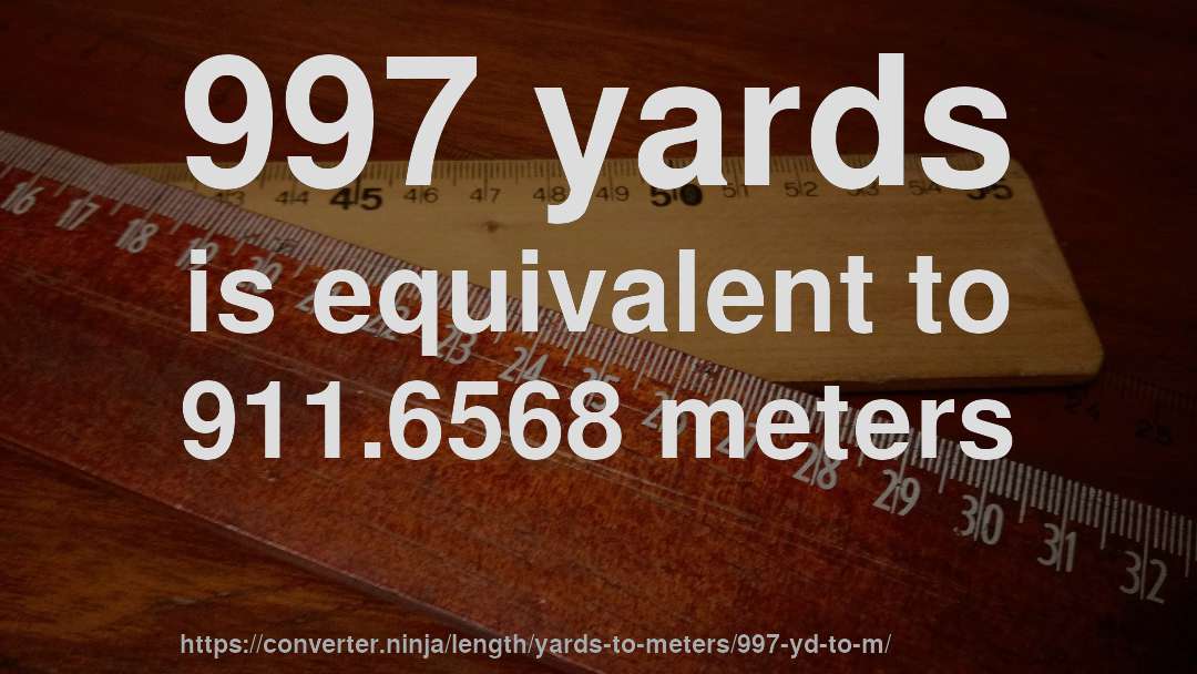 997 yards is equivalent to 911.6568 meters