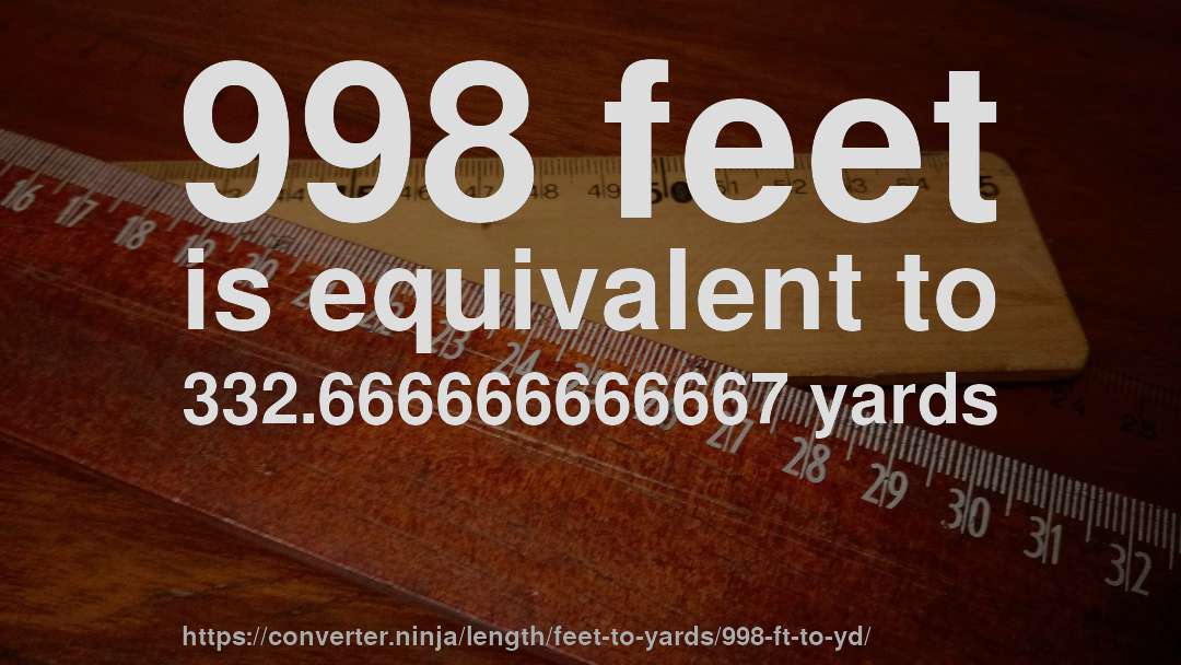998 feet is equivalent to 332.666666666667 yards