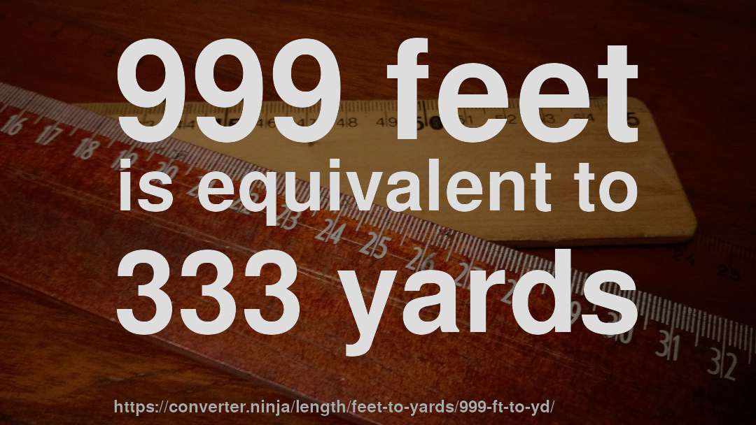 999 feet is equivalent to 333 yards