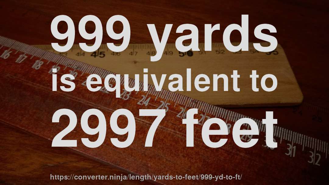 999 yards is equivalent to 2997 feet