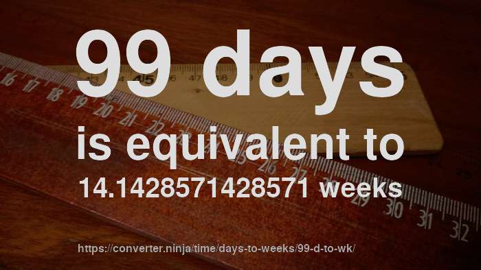 99-d-to-wk-how-long-is-99-days-in-weeks-convert